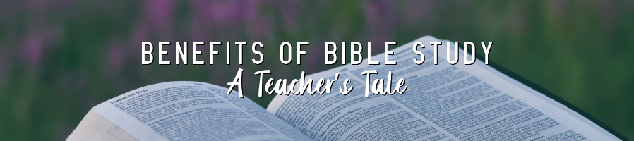 Benefits Of Bible Study A Teacher s Tale Teleios Inc 